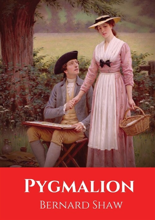 Pygmalion: A play by George Bernard Shaw, named after a Greek mythological figure. It was first presented on stage to the public (Paperback)