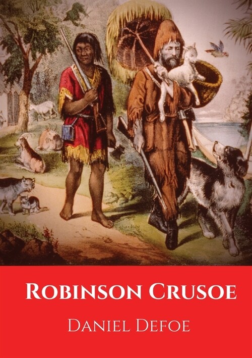 Robinson Crusoe: A novel by Daniel Defoe published in 1719 (Paperback)