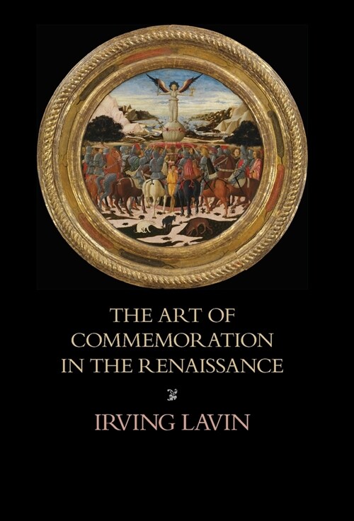 The Art of Commemoration in the Renaissance: The Slade Lectures (Hardcover)