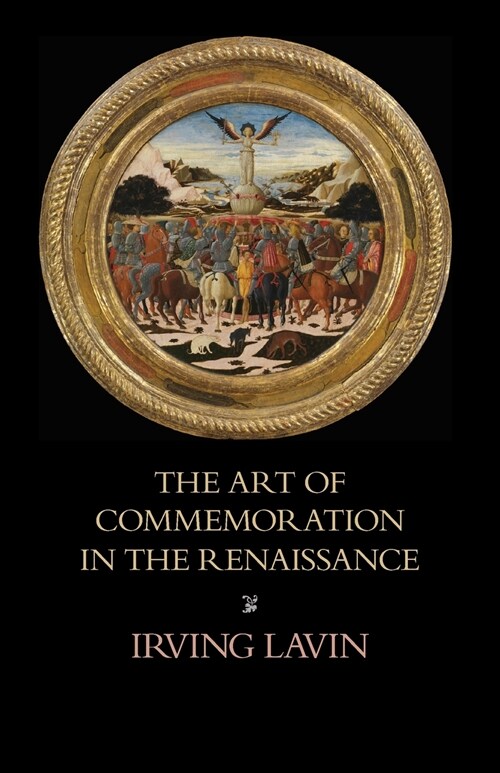 The Art of Commemoration in the Renaissance: The Slade Lectures (Paperback)