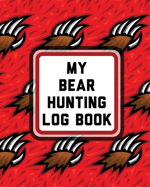 My Bear Hunting Log Book: For Men Camping Hiking Preppers Enthusiast Gamekeeper (Paperback)