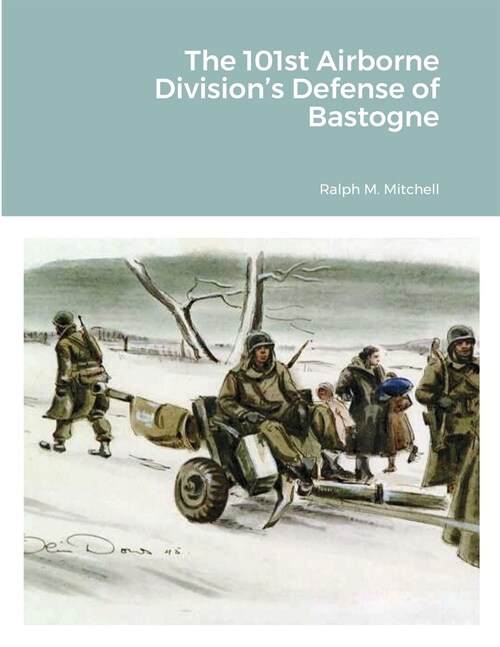 The 101st Airborne Divisions Defense of Bastogne (Paperback)