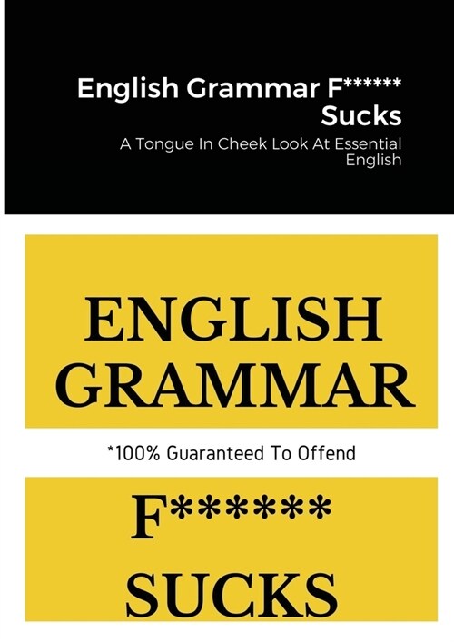 English Grammar F****** Sucks: A Tongue In Cheek Look At Essential English (Paperback)