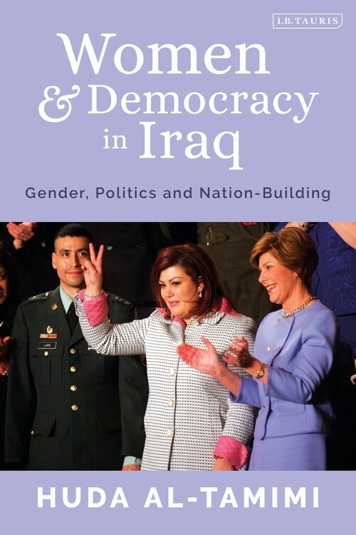 Women and Democracy in Iraq : Gender, Politics and Nation-Building (Paperback)