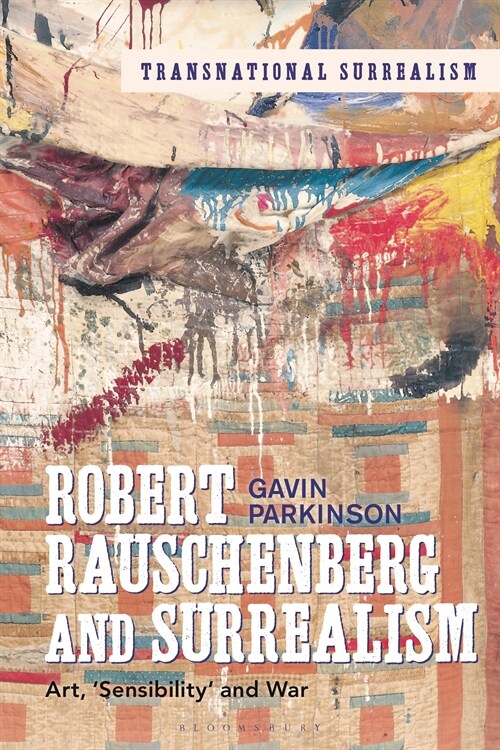 Robert Rauschenberg and Surrealism : Art, Sensibility and War (Hardcover)