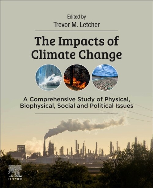 The Impacts of Climate Change: A Comprehensive Study of Physical, Biophysical, Social, and Political Issues (Paperback)