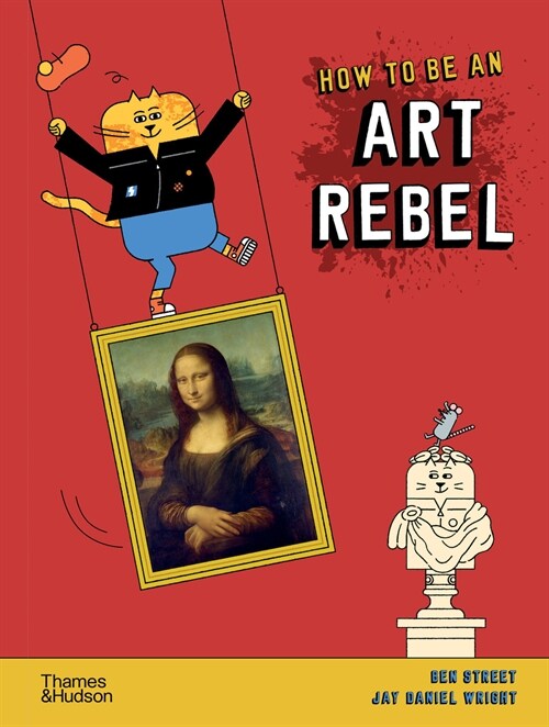 How to be an Art Rebel (Hardcover)