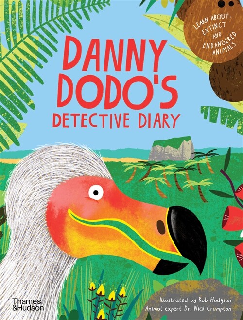 Danny Dodos Detective Diary : Learn all about extinct and endangered animals (Hardcover)