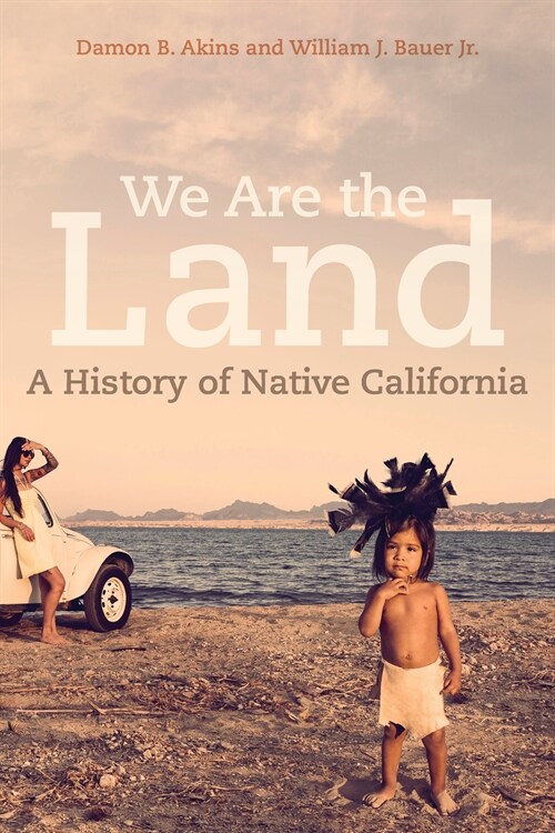 We Are the Land: A History of Native California (Hardcover)