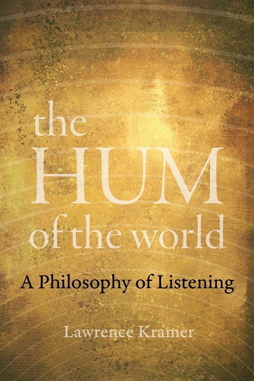 The Hum of the World: A Philosophy of Listening (Paperback)