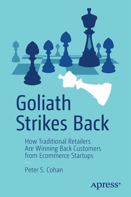 Goliath Strikes Back: How Traditional Retailers Are Winning Back Customers from Ecommerce Startups (Paperback)