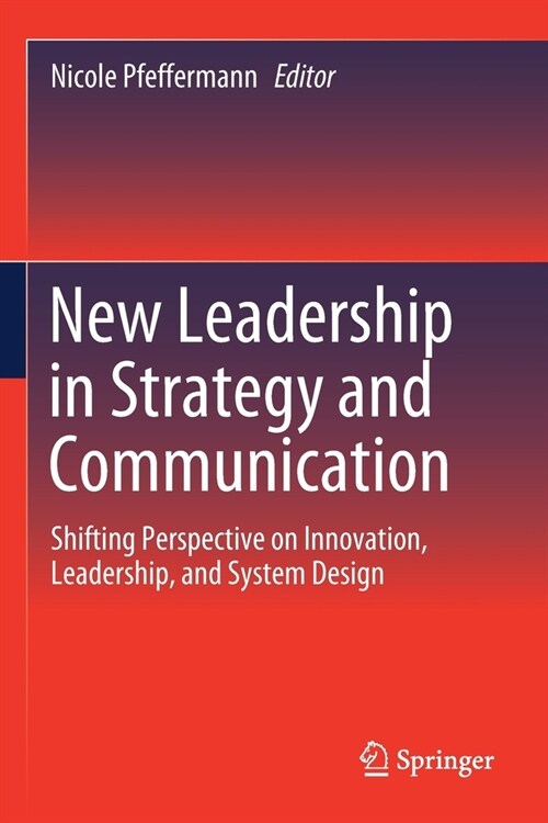 New Leadership in Strategy and Communication: Shifting Perspective on Innovation, Leadership, and System Design (Paperback, 2020)