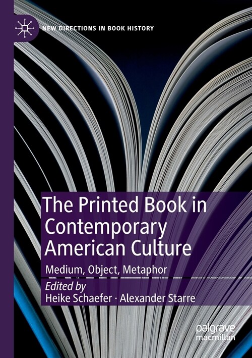 The Printed Book in Contemporary American Culture: Medium, Object, Metaphor (Paperback, 2019)