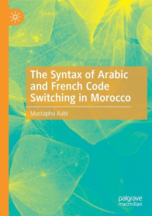 The Syntax of Arabic and French Code Switching in Morocco (Paperback)