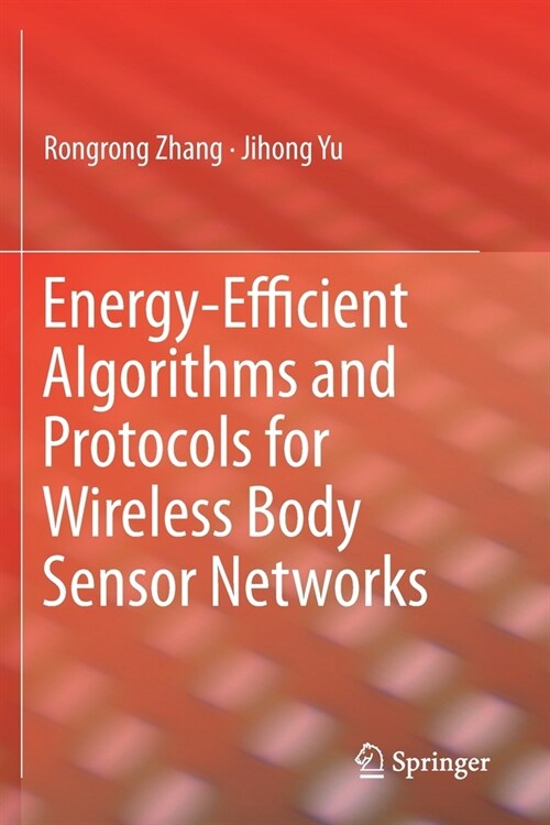 Energy-Efficient Algorithms and Protocols for Wireless Body Sensor Networks (Paperback)