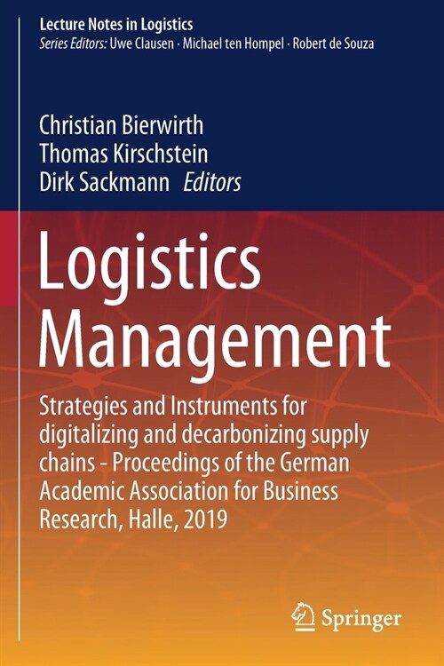 Logistics Management: Strategies and Instruments for Digitalizing and Decarbonizing Supply Chains - Proceedings of the German Academic Assoc (Paperback, 2019)