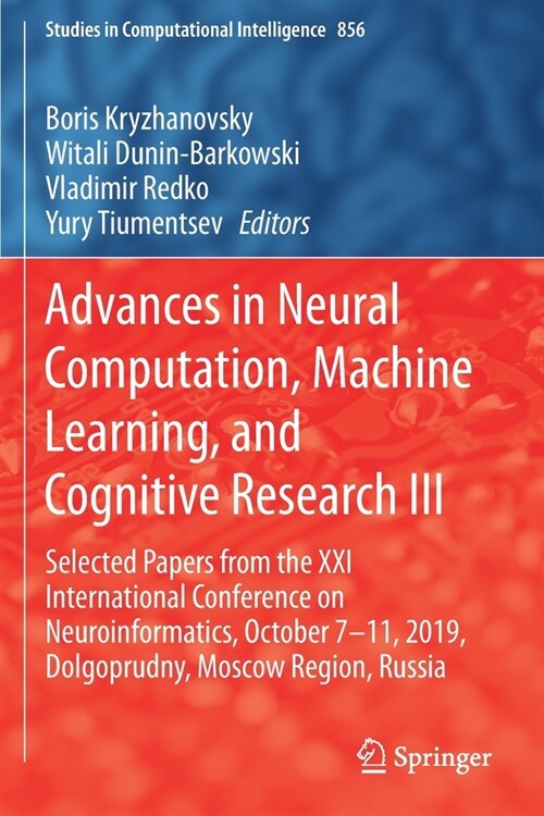Advances in Neural Computation, Machine Learning, and Cognitive Research III: Selected Papers from the XXI International Conference on Neuroinformatic (Paperback, 2020)