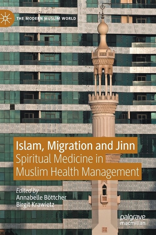 Islam, Migration and Jinn: Spiritual Medicine in Muslim Health Management (Hardcover, 2021)