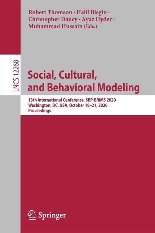 Social, Cultural, and Behavioral Modeling: 13th International Conference, Sbp-Brims 2020, Washington, DC, Usa, October 18-21, 2020, Proceedings (Paperback, 2020)