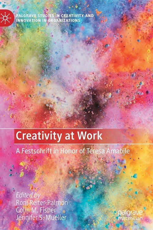 Creativity at Work: A Festschrift in Honor of Teresa Amabile (Hardcover, 2020)