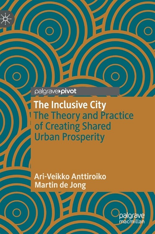 The Inclusive City: The Theory and Practice of Creating Shared Urban Prosperity (Hardcover, 2020)