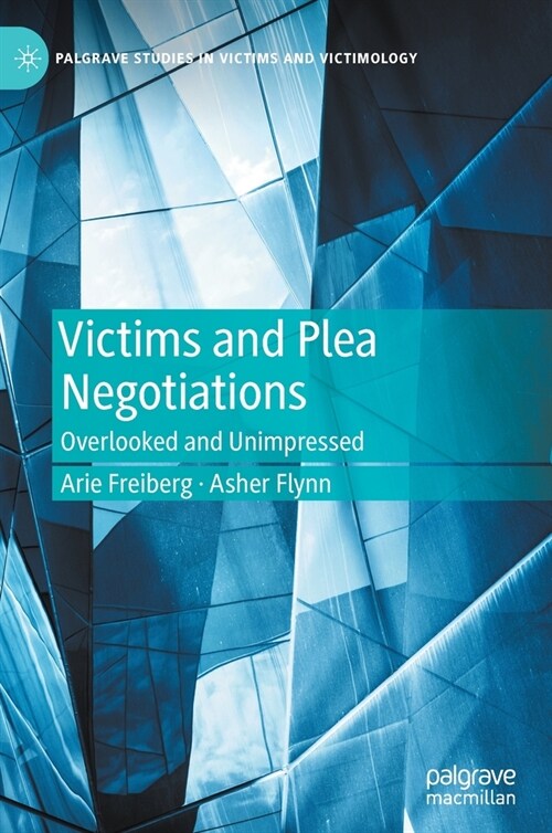Victims and Plea Negotiations: Overlooked and Unimpressed (Hardcover, 2021)