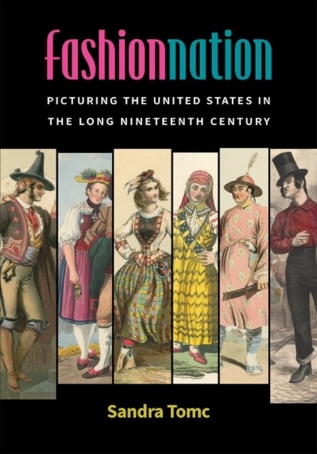 Fashion Nation: Picturing the United States in the Long Nineteenth Century (Paperback)