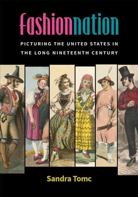 Fashion Nation: Picturing the United States in the Long Nineteenth Century (Hardcover)