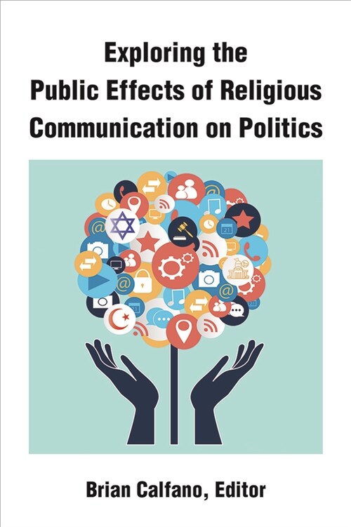 Exploring the Public Effects of Religious Communication on Politics (Hardcover)