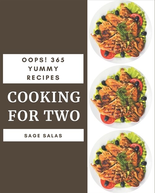 Oops! 365 Yummy Cooking for Two Recipes: The Best-ever Yummy Cooking for Two Cookbook (Paperback)