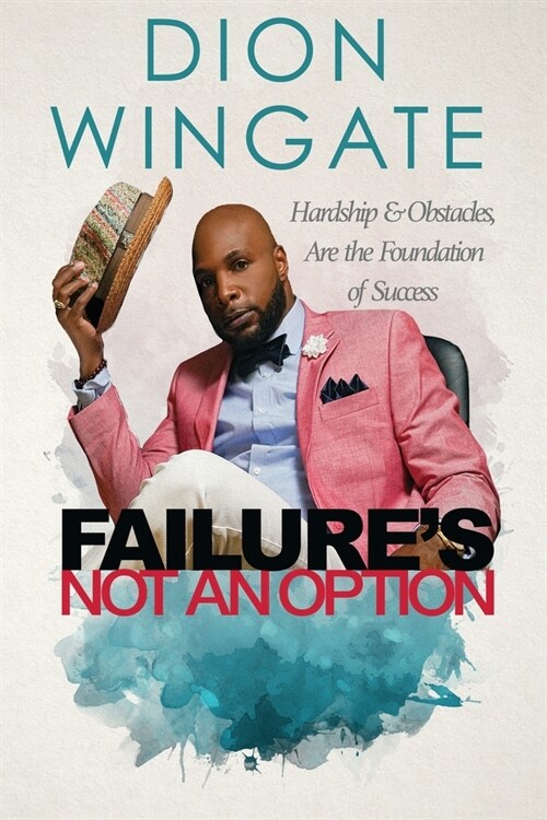 Failures Not an Option: Hardship and Obstacles Are the Foundation to Success Dion Wingate (Auto Pilot Revised) (Paperback)