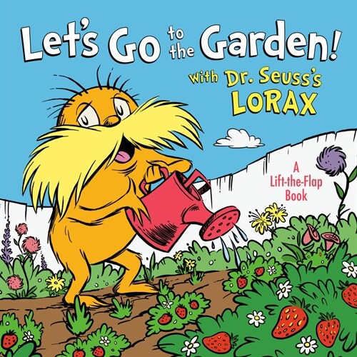 Lets Go to the Garden! with Dr. Seusss Lorax (Board Books)