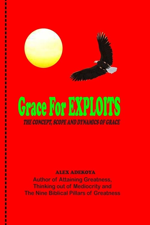 Grace For Exploits: The Concept, Scope and Dynamics of Grace (Paperback)