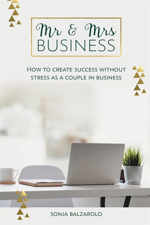 Mr & Mrs Business: How to Create Success Without Stress As a Couple in Business (Paperback)