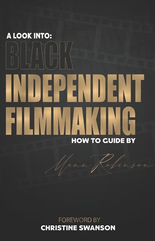 A Look into: Black Independent Filmmaking: Foreward By Christine Swanson (Paperback)