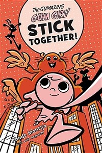 The Gumazing Gum Girl! Stick Together! (Hardcover)