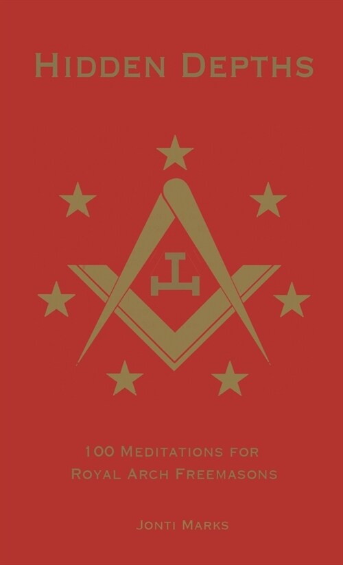 Hidden Depths: 100 Meditations for Royal Arch Freemasons (Paperback)