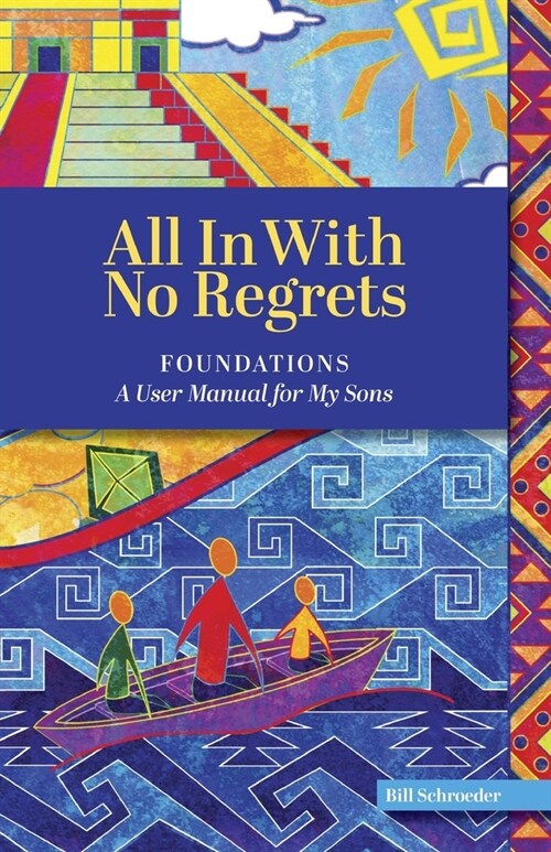 All In With No Regrets: Foundations - A User Manual For My Sons (Paperback)