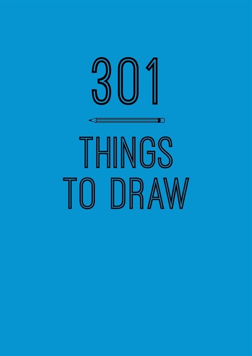 301 Things to Draw: Creative Prompts to Inspire Art (Paperback)