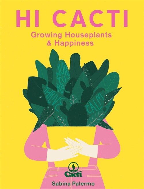 Hi Cacti : Growing Houseplants & Happiness (Hardcover, Illustrated Edition)