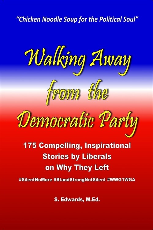 Walking Away from the Democratic Party: Testimonials of Patriots Who Left (Paperback)