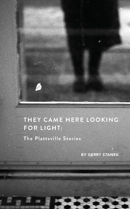 They Came Here Looking for Light: The Plattsville Stories (Paperback)