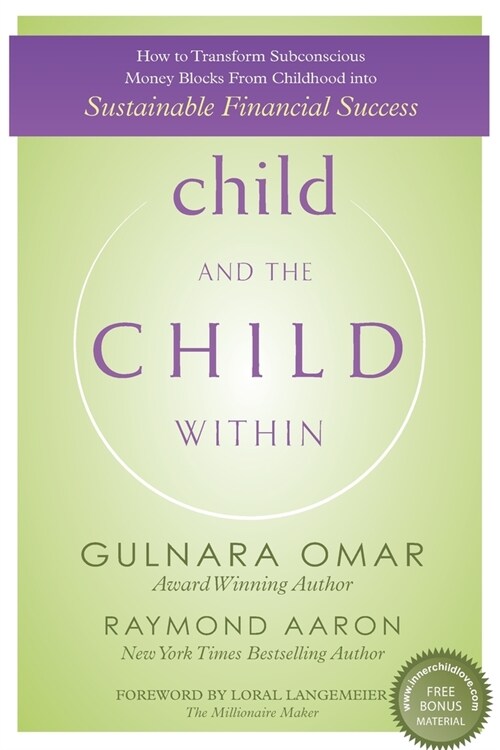 child and the CHILD WITHIN: How to Transform Subconscious Money Blocks From Childhood into Sustainable Financial Success (Paperback)