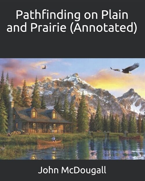 Pathfinding on Plain and Prairie (Annotated) (Paperback)