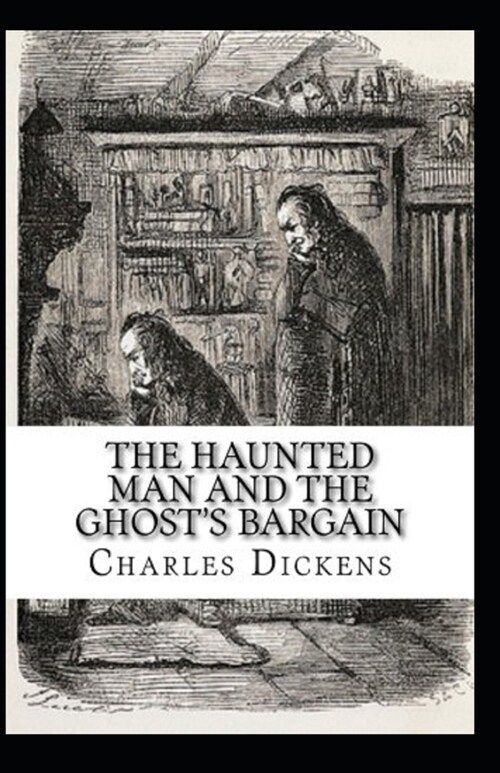 The Haunted Man and the Ghosts Bargain Illustrated (Paperback)