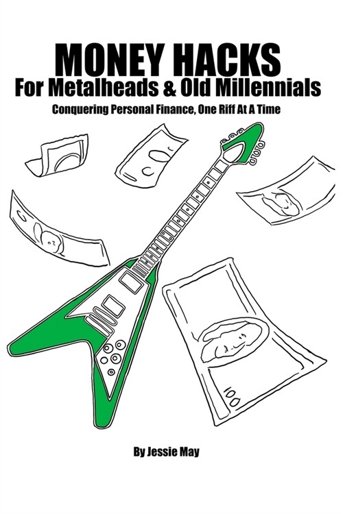 Money Hacks For Metalheads and Old Millennials (Paperback)