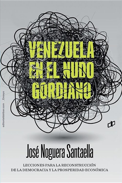 Venezuela En El Nudo Gordiano: Lecciones para la reconstrucci? de la democracia y la prosperidad econ?ica dahbar (Paperback)