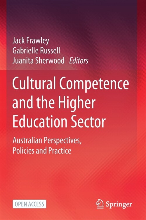 Cultural Competence and the Higher Education Sector: Australian Perspectives, Policies and Practice (Paperback)