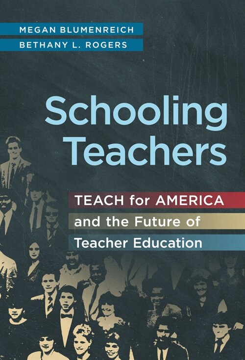 Schooling Teachers: Teach for America and the Future of Teacher Education (Paperback)