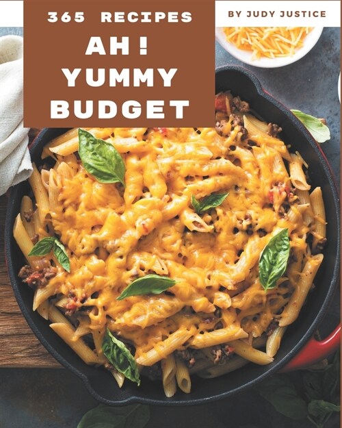 Ah! 365 Yummy Budget Recipes: More Than a Yummy Budget Cookbook (Paperback)